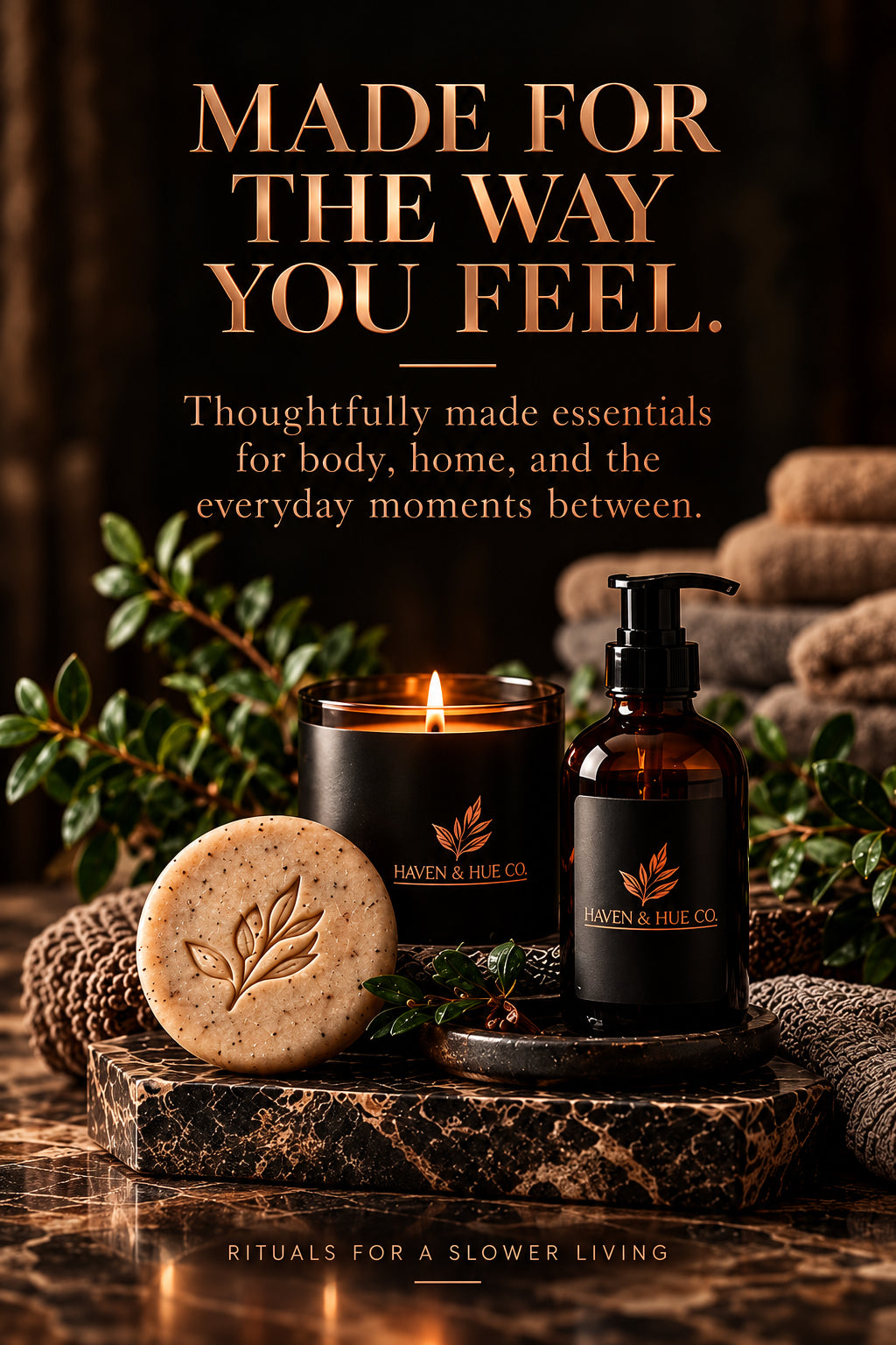 A styled product scene showing a black candle jar, an amber pump bottle, and a round soap bar on a stone slab with greenery and towels in the background. Large text reads 'MADE FOR THE WAY YOU FEEL.