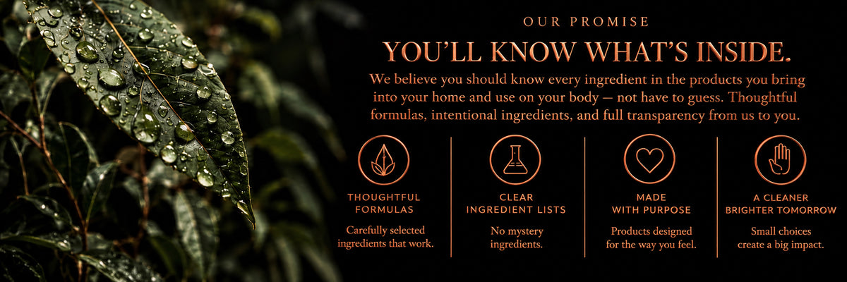 A dark promotional banner with a close-up of green leaves covered in water droplets on the left, and warm brown text on the right reading 'OUR PROMISE YOU'LL KNOW WHAT'S INSIDE.' Below the headline are four circular icons with headings about thoughtful formulas, clean ingredient lists, made with purpose, and a cleaner growing process.